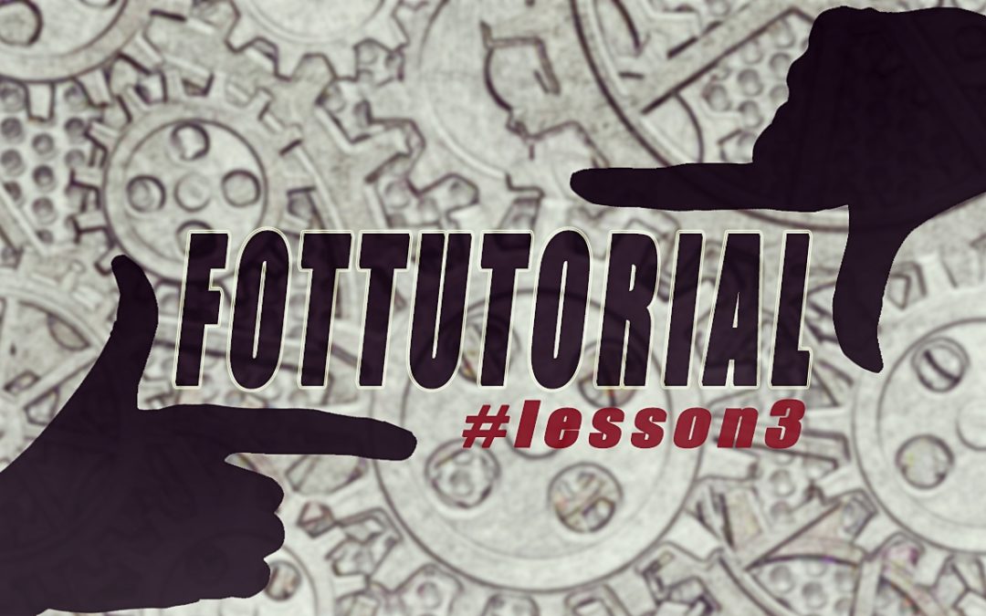 FOTTUTORIAL #3