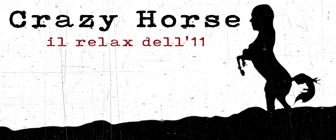 Crazy Horse – il relax dell’11