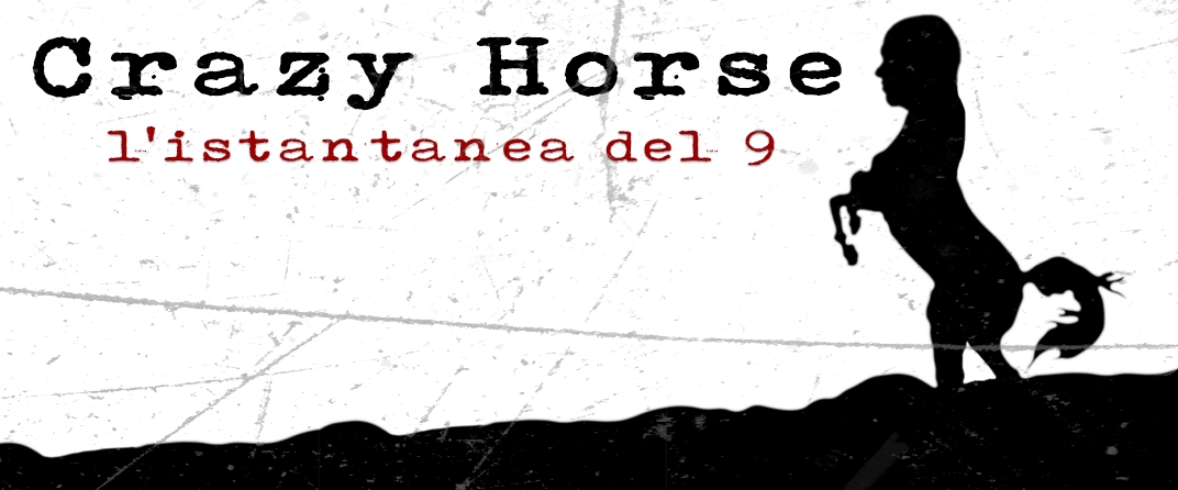 Crazy Horse – l’istantanea del 9